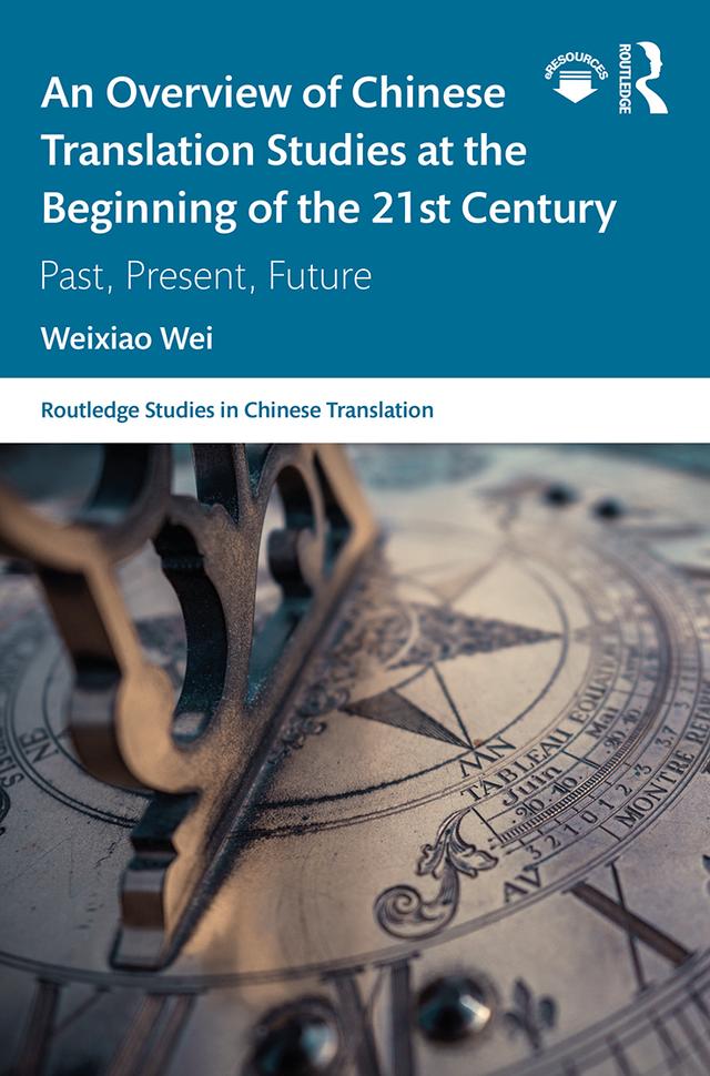An Overview of Chinese Translation Studies at the Beginning of the 21st Century by Weixiao Wei