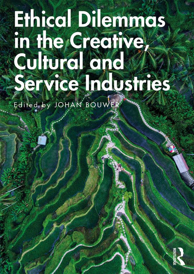 Ethical Dilemmas in the Creative, Cultural and Service Industries by Johan Bouwer