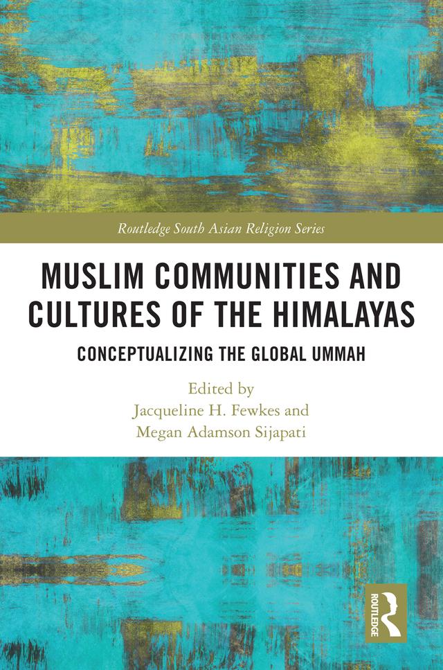 Muslim Communities and Cultures of the Himalayas by Jacqueline H. Fewkes, Megan Adamson Sijapati