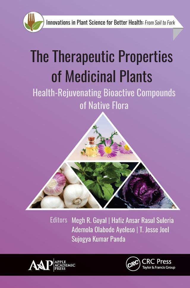 The Therapeutic Properties of Medicinal Plants by Ademola Olabode Ayeleso, Hafiz Ansar Rasul Suleria, Megh R. Goyal, Sujogya Kumar Panda, T. Jesse Joel