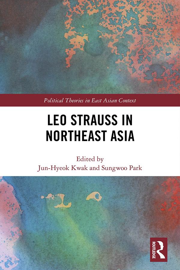 Leo Strauss in Northeast Asia by Jun-Hyeok Kwak, Sungwoo Park
