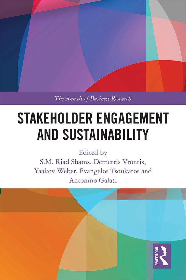 Stakeholder Engagement and Sustainability by Antonino Galati, Demetris Vrontis, Evangelos Tsoukatos, S.M.Riad Shams, Yaakov Weber