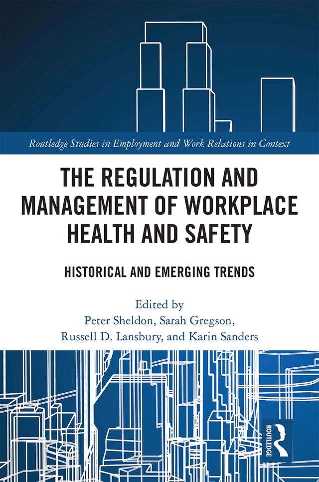 The Regulation and Management of Workplace Health and Safety by Karin Sanders, Peter Sheldon, Russell Lansbury, Sarah Gregson