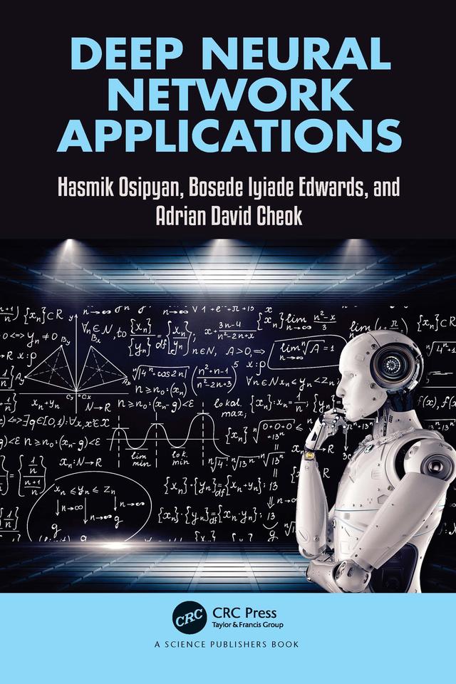 Deep Neural Network Applications by Adrian David Cheok, Bosede Iyiade Edwards, Hasmik Osipyan