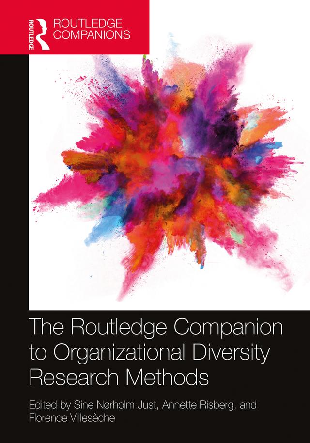 The Routledge Companion to Organizational Diversity Research Methods by Annette Risberg, Florence Villesèche, Sine Nørholm Just