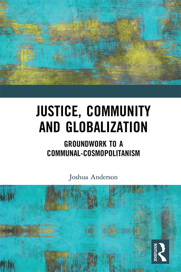 Justice, Community and Globalization by Joshua Anderson