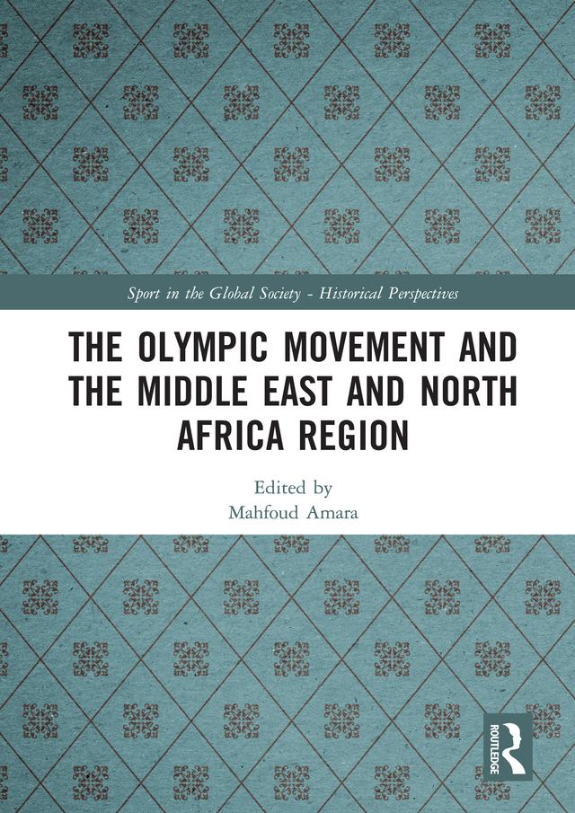 The Olympic Movement and the Middle East and North Africa Region by Mahfoud Amara
