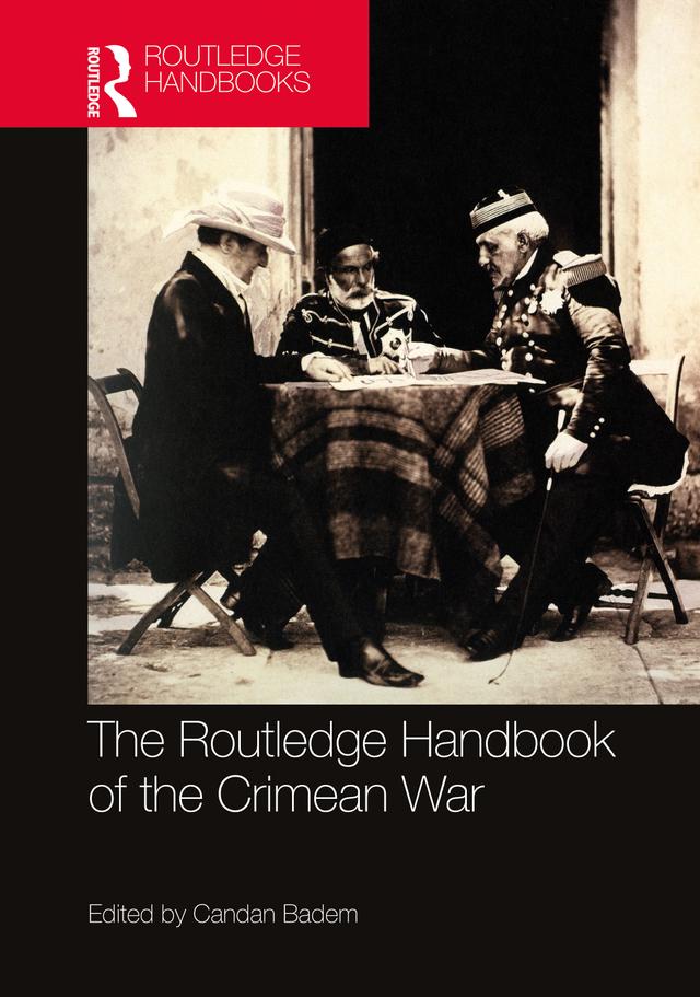The Routledge Handbook of the Crimean War by Candan Badem