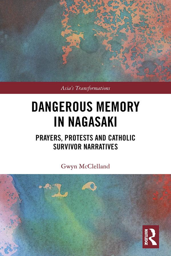 Dangerous Memory in Nagasaki by Gwyn McClelland