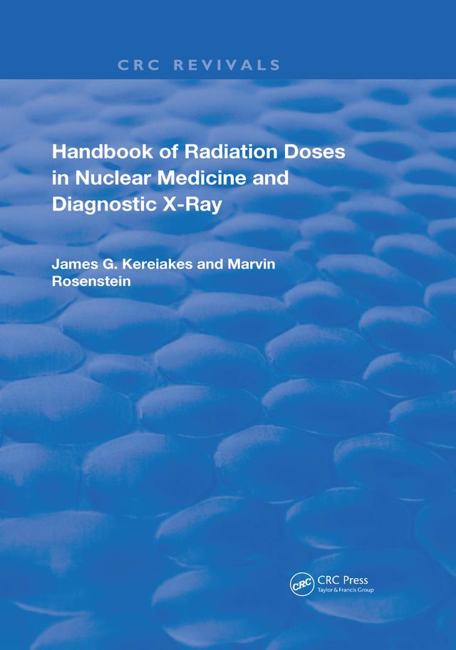 Handbook of Radiation Doses in Nuclear Medicine and Diagnostic X-Ray by James G. Kereiakes, Marvin Rosenstein