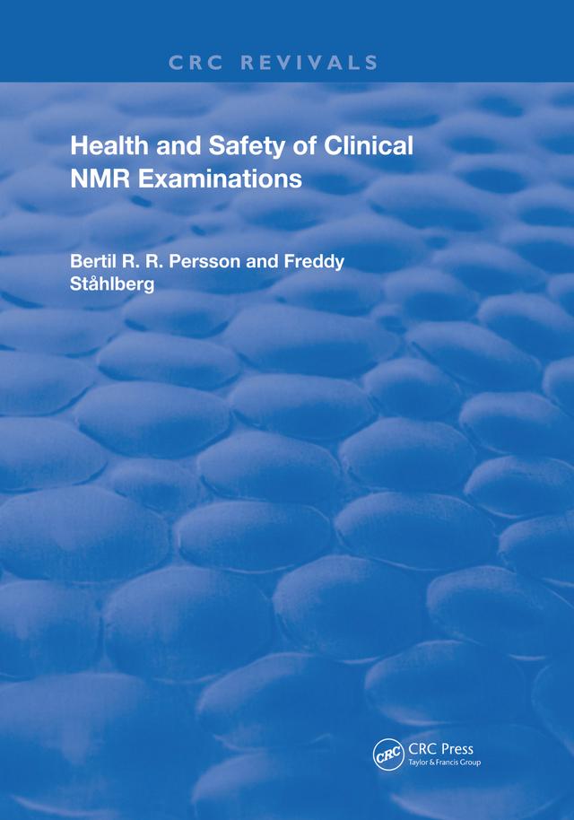 Health and Safety of Clinical NMR Examinations by Bertil Persson, Freddy R. Stahlberg