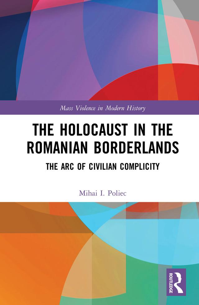 The Holocaust in the Romanian Borderlands by Mihai Poliec