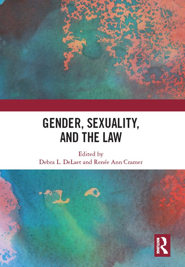 Gender, Sexuality, and the Law by Debra L. DeLaet, Renée Ann Cramer