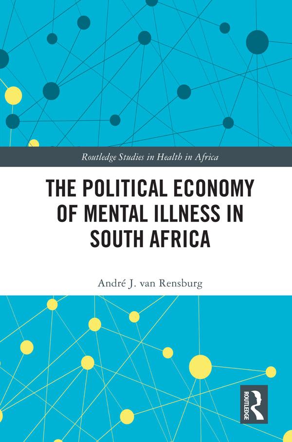 The Political Economy of Mental Illness in South Africa by André J van Rensburg