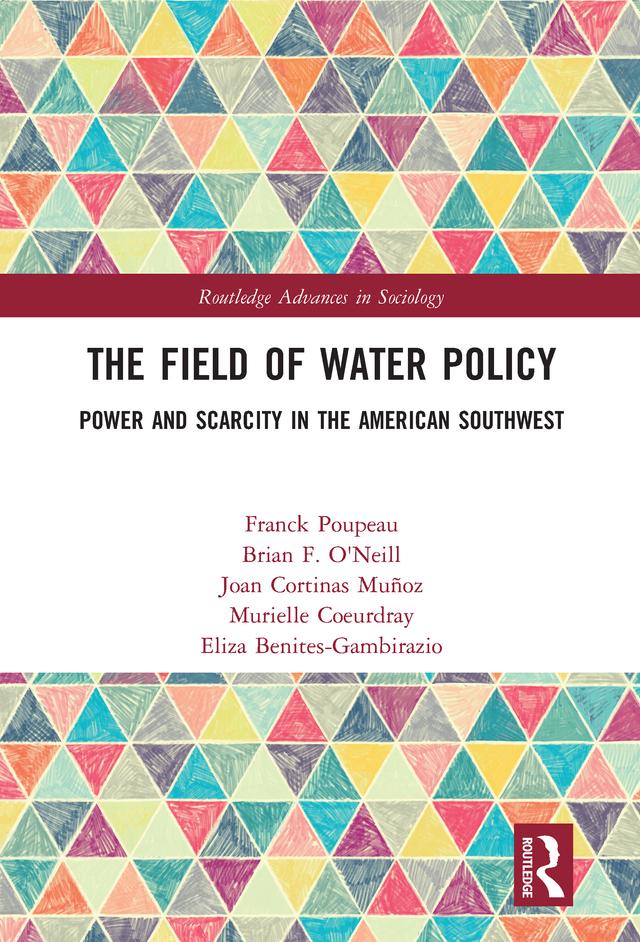 The Field of Water Policy by Brian O'Neill, Eliza Benites-Gambirazio, Franck Poupeau, Joan Cortinas Muñoz, Murielle Coeurdray
