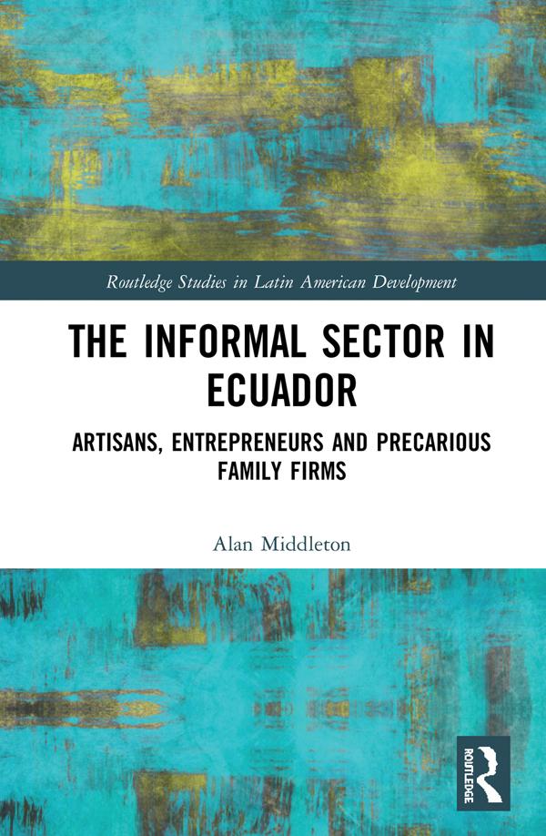 The Informal Sector in Ecuador by Alan Middleton
