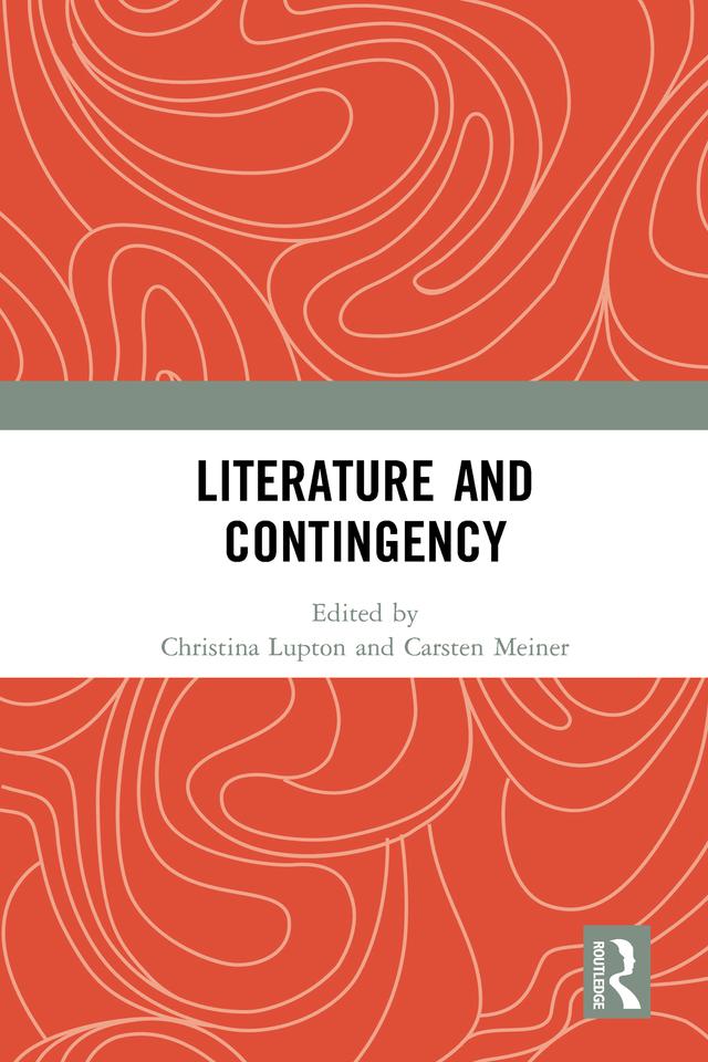 Literature and Contingency by Carsten Meiner, Christina Lupton