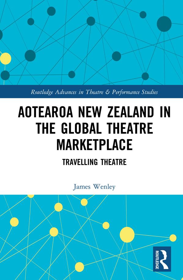 Aotearoa New Zealand in the Global Theatre Marketplace by James Wenley