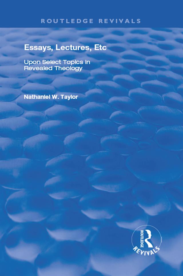 Essays, Lectures, Etc by Nathaniel William Taylor