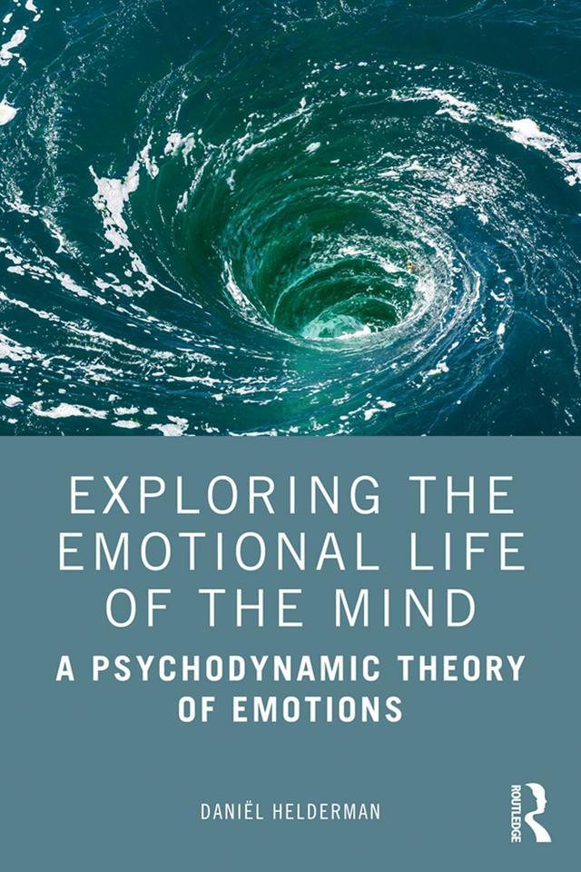 Exploring the Emotional Life of the Mind by Daniël Helderman