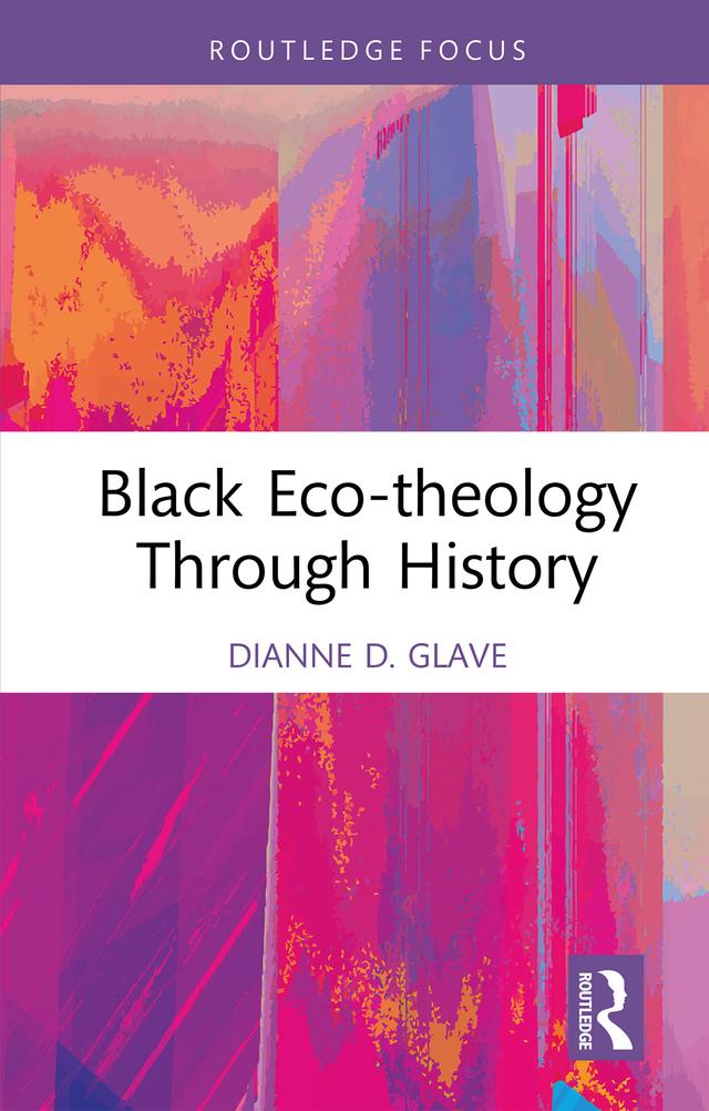 Black Eco-theology Through History by Dianne D. Glave