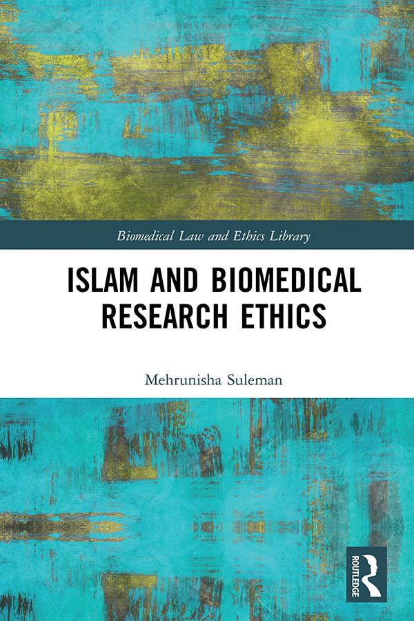 Islam and Biomedical Research Ethics by Mehrunisha Suleman
