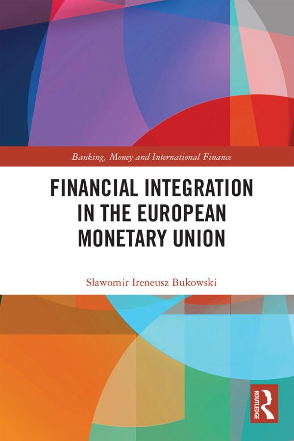 Financial Integration in the European Monetary Union by Sławomir Ireneusz Bukowski