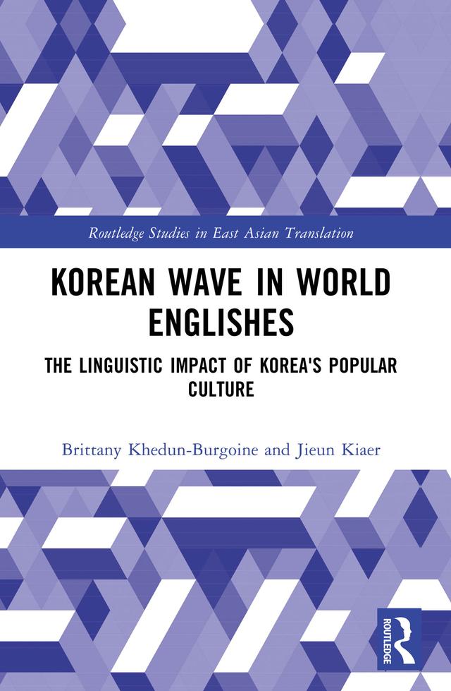 Korean Wave in World Englishes by Brittany Khedun-Burgoine, Jieun Kiaer