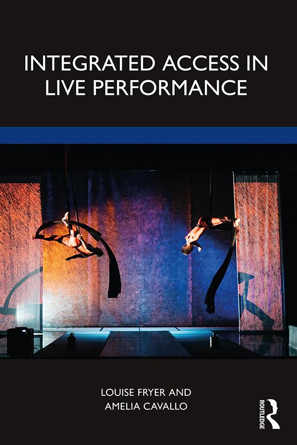 Integrated Access in Live Performance by Amelia Cavallo, Louise Fryer