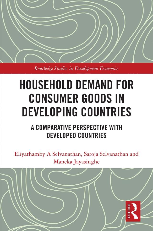 Household Demand for Consumer Goods in Developing Countries by Eliyathamby A. Selvanathan, Maneka Jayasinghe, Saroja Selvanathan