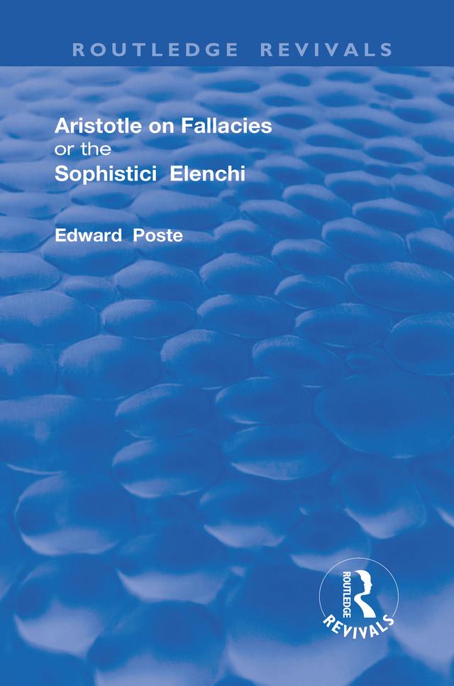 Aristotle on Fallacies; or The Sophistici Elenchi by Edward Poste