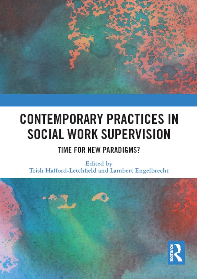 Contemporary Practices in Social Work Supervision by Lambert Engelbrecht, Trish Hafford-Letchfield