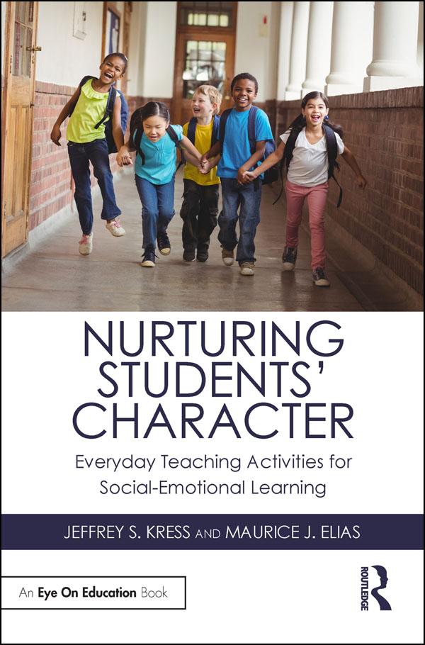 Nurturing Students' Character by Jeffrey S. Kress, Maurice J. Elias