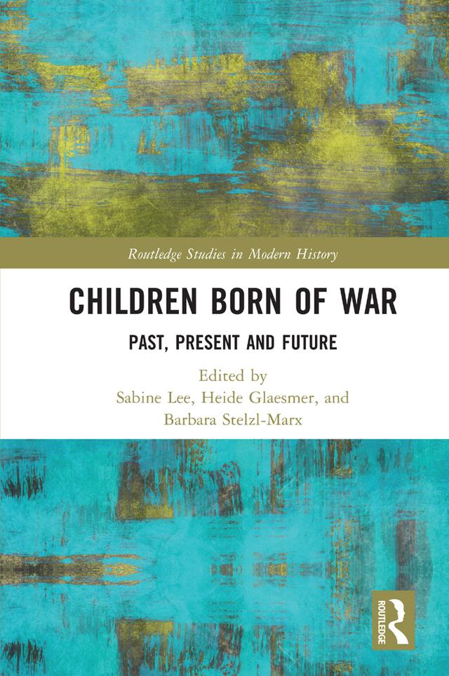 Children Born of War by Barbara Stelzl-Marx, Heide Glaesmer, Sabine Lee
