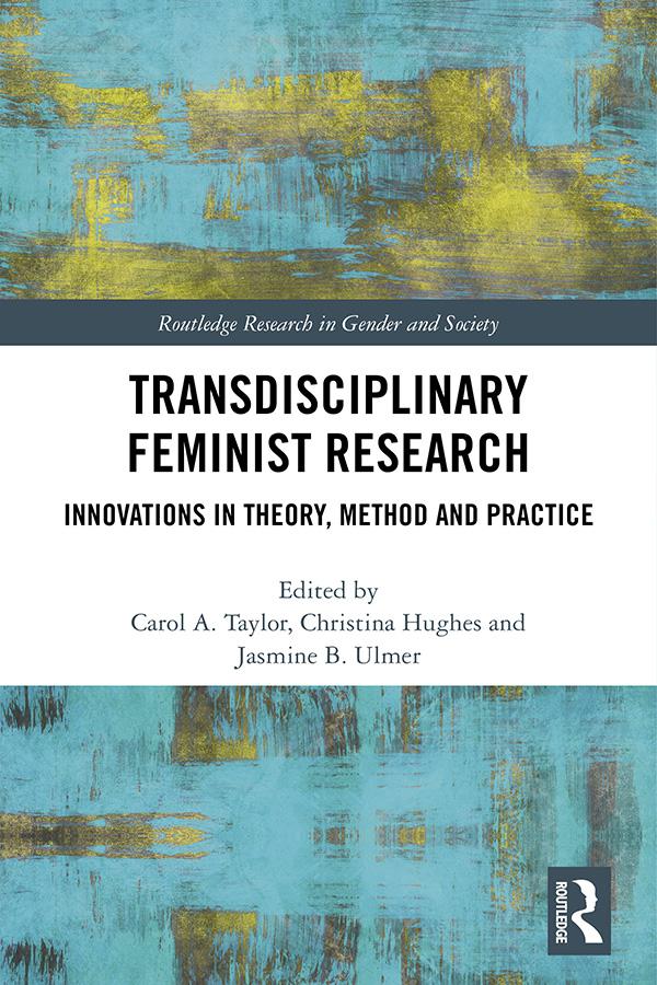 Transdisciplinary Feminist Research by Carol Taylor, Christina Hughes, Jasmine Ulmer