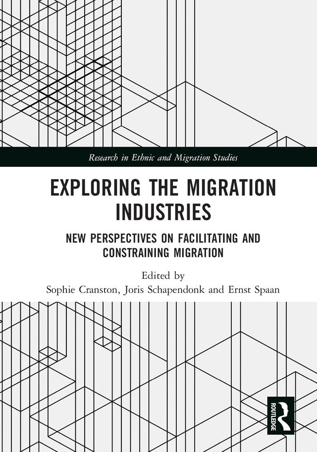 Exploring the Migration Industries by Ernst Spaan, Joris Schapendonk, Sophie Cranston