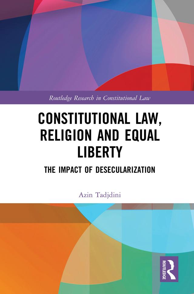 Constitutional Law, Religion and Equal Liberty by Azin Tadjdini