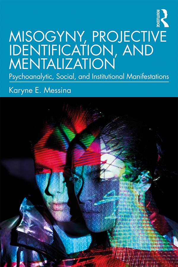 Misogyny, Projective Identification, and Mentalization by Karyne E. Messina