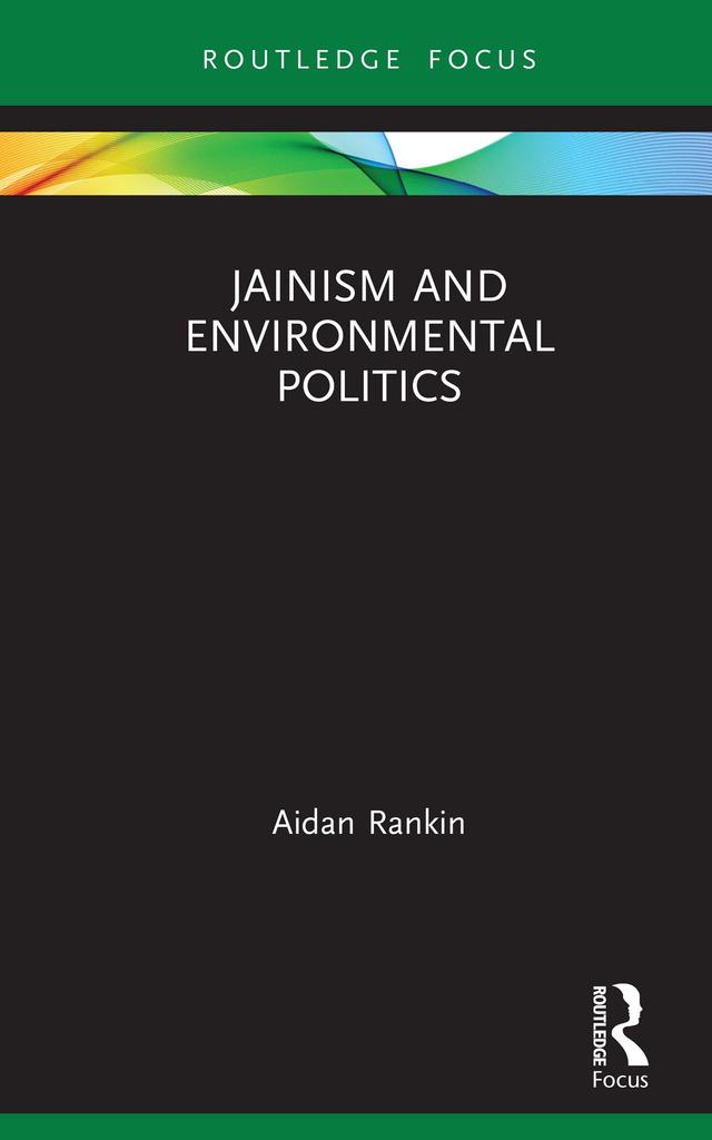 Jainism and Environmental Politics by Aidan Rankin