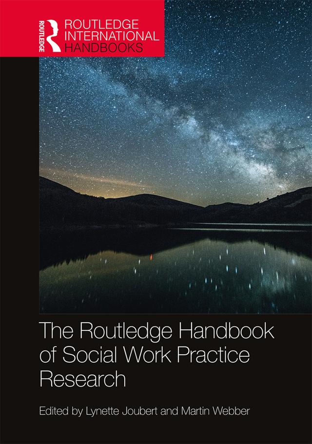 The Routledge Handbook of Social Work Practice Research by Lynette Joubert, Martin Webber