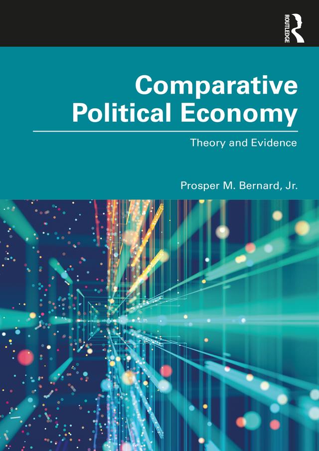 Comparative Political Economy by Prosper M. Bernard, Jr.