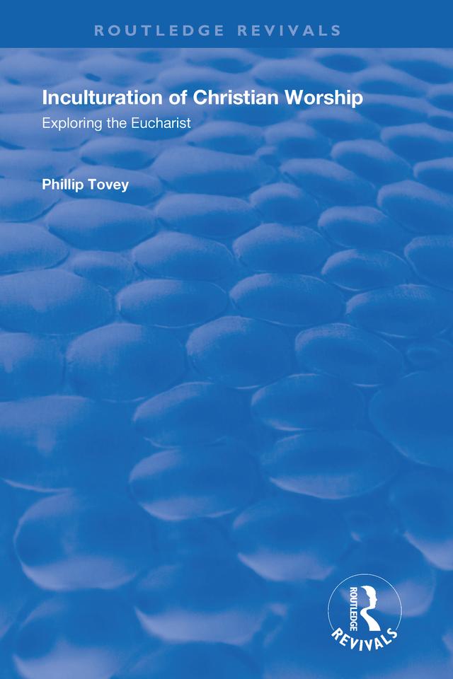 Inculturation of Christian Worship by Phillip Tovey