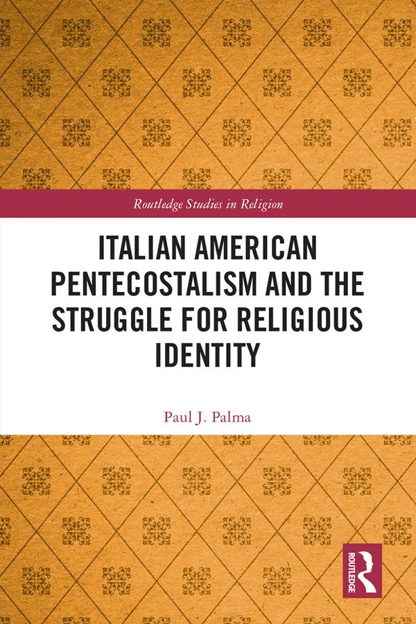 Italian American Pentecostalism and the Struggle for Religious Identity by Paul J. Palma