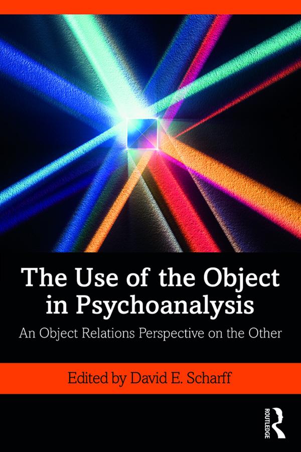 The Use of the Object in Psychoanalysis by David E. Scharff