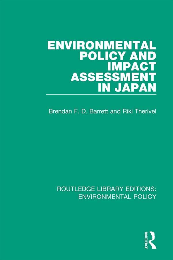 Environmental Policy and Impact Assessment in Japan by Brendan F. D. Barrett, Riki Therivel