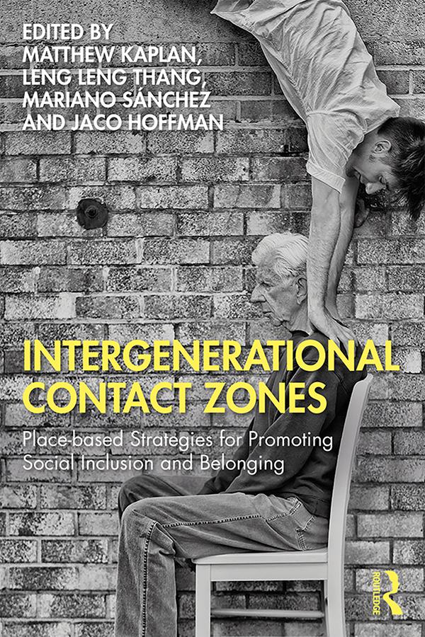Intergenerational Contact Zones by Jaco Hoffman, Leng Leng Thang, Mariano Sánchez, Matthew Kaplan
