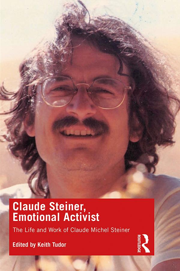 Claude Steiner, Emotional Activist by Keith Tudor