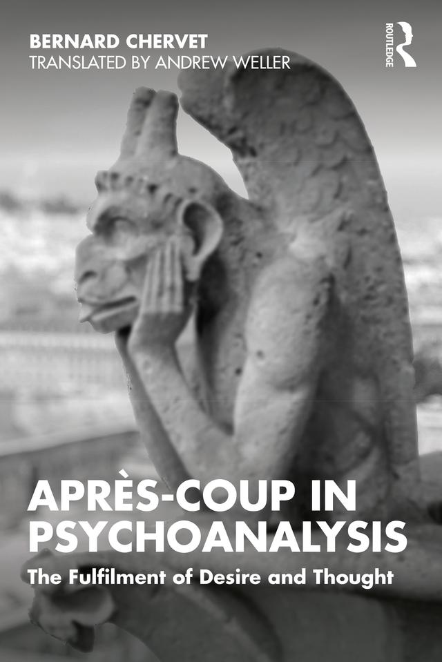Après-coup in Psychoanalysis by Andrew Weller, Bernard Chervet