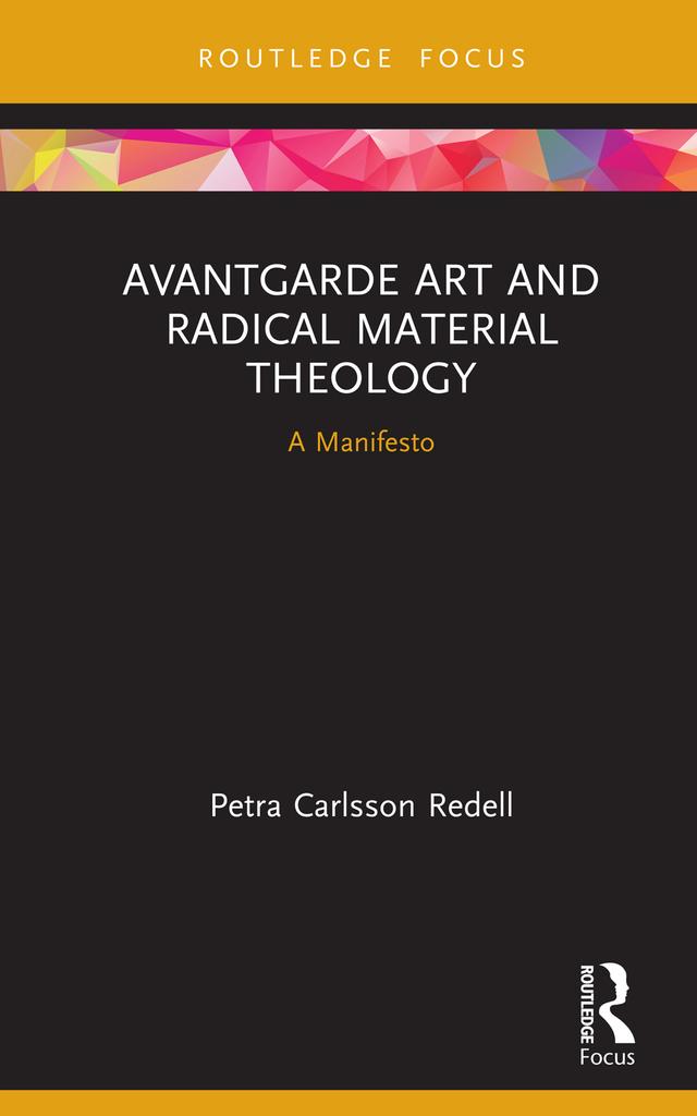 Avantgarde Art and Radical Material Theology by Petra Carlsson Redell