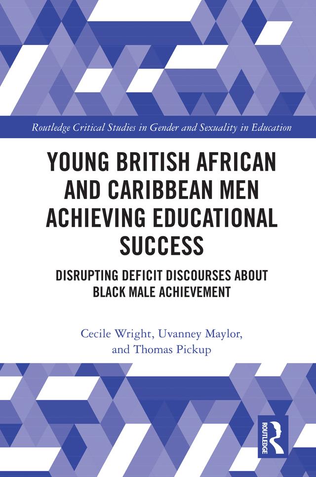 Young British African and Caribbean Men Achieving Educational Success by Cecile Wright, Thomas Pickup, Uvanney Maylor